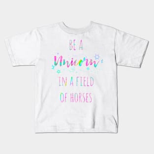 Be a unicorn in a field of horses watercolor quote Kids T-Shirt